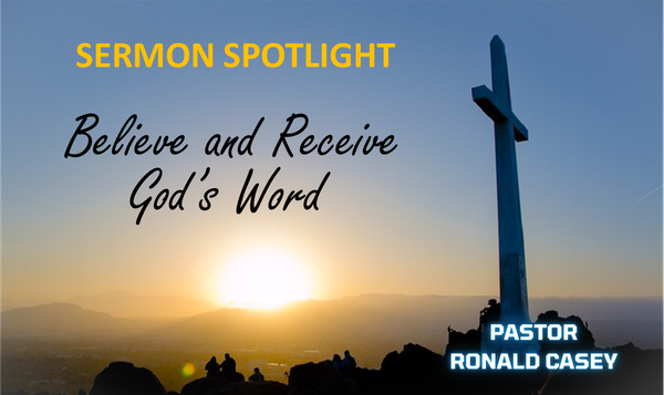 SERMON: Believe and Receive God's Word